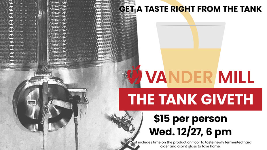 The Tank Giveth banner. Taste finished cider right from the tank. December 27 at 6 pm.