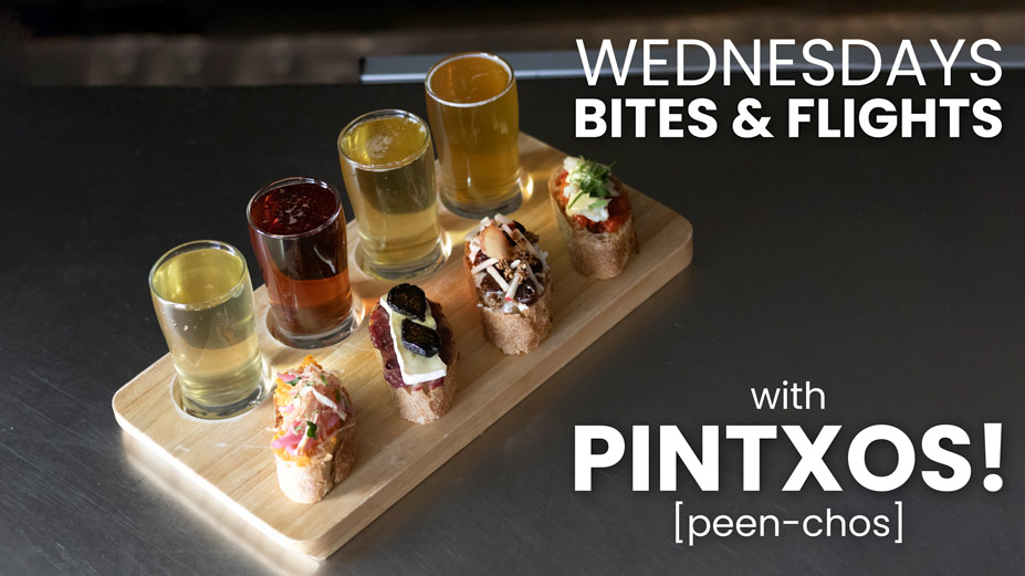 Bites & Flights with Pintxos every Wednesday